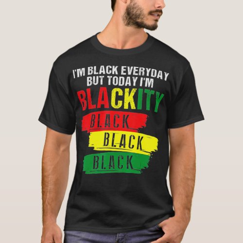 Im Blackity Black African American Black Power Jun T_Shirt