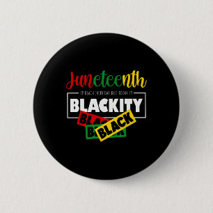 I'm Blackity Black Juneteenth 1865 Ancestors Melan Button