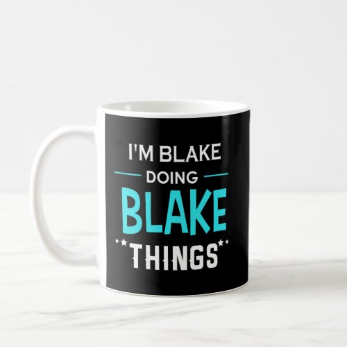 IM Blake Doing Blake Things Funny First Name Coffee Mug