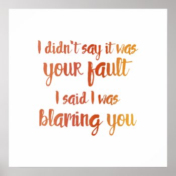 I'm Blaming You Poster by DoodleJuice at Zazzle