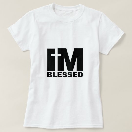 im blessed shirt