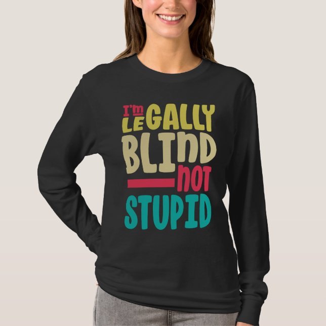 I'M Blind Not Stupid  Retro Blindness T-Shirt (Front)