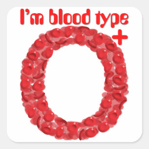 I'm blood type O positive Square Sticker