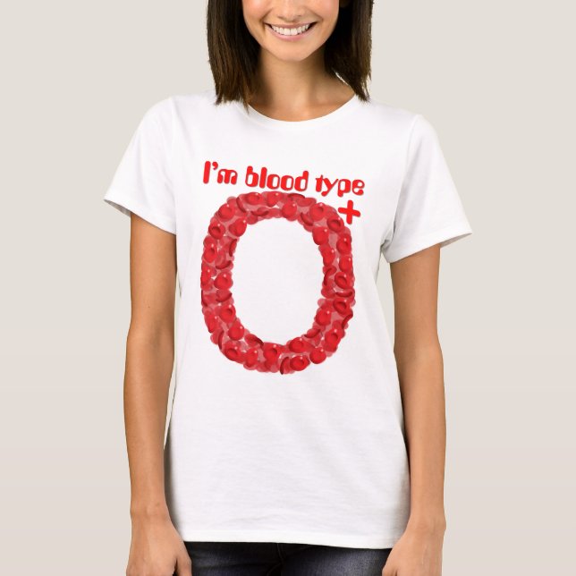 I'm blood type O positive T-Shirt (Front)