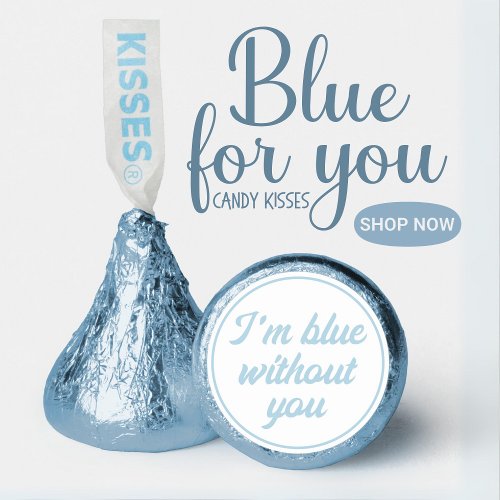 Im Blue without You Hersheys Kisses
