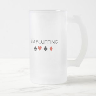 I'm bluffing T-shirt Frosted Glass Beer Mug