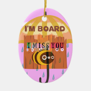 "I'm Board – I Miss You: A Playful & Puny Greeting Ceramic Ornament