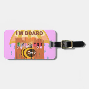 "I'm Board – I Miss You: A Playful & Puny Greeting Luggage Tag