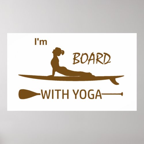 Im Board With Yoga Poster