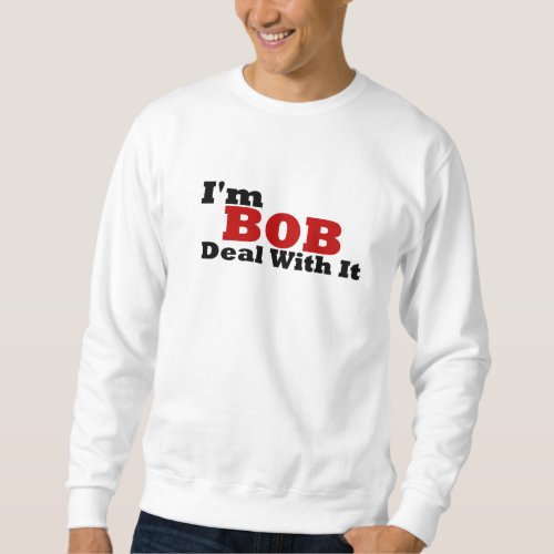 Im BOB Deal With It Sweatshirt