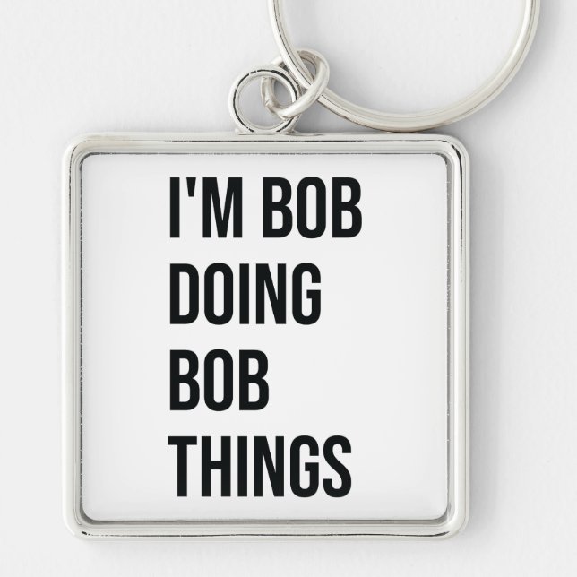 I'm Bob Doing Bob Things Keychains, I'm Bob Doing  Keychain (Front)