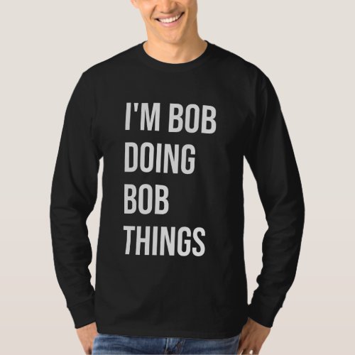 Im Bob Doing Bob Things Mens Long Sleeve T_Shirt