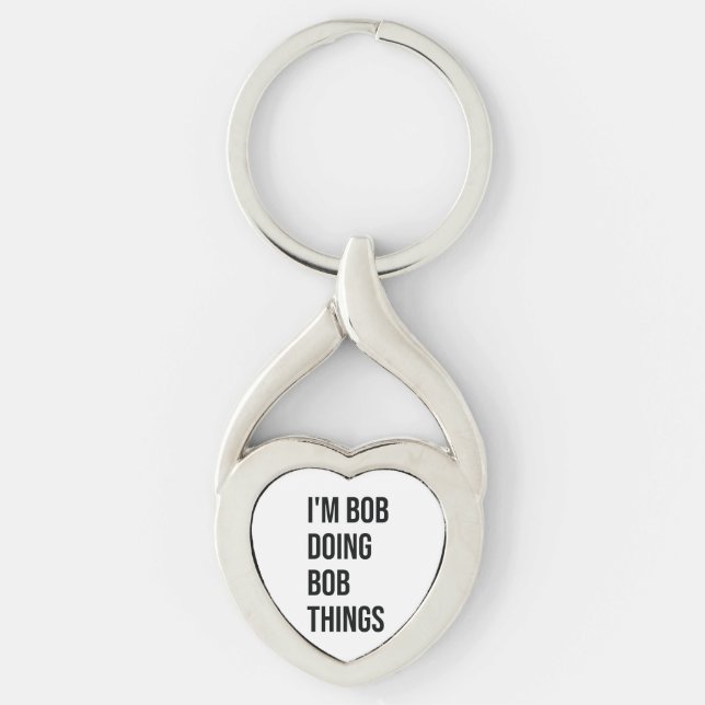 I'm Bob Doing Bob Things Metal Keychains, I'm Bob  Keychain (Front)