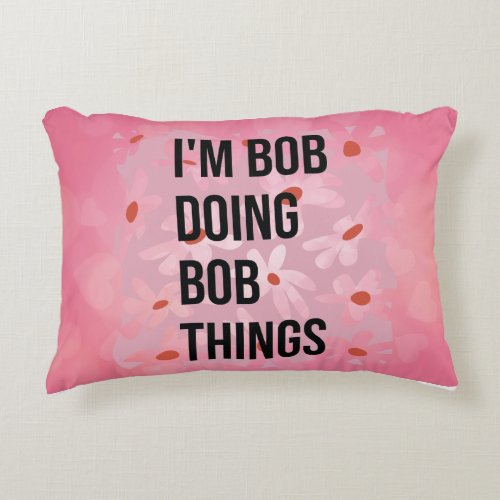 Im Bob Doing Bob Things Throw Pillows Im Bob  Accent Pillow