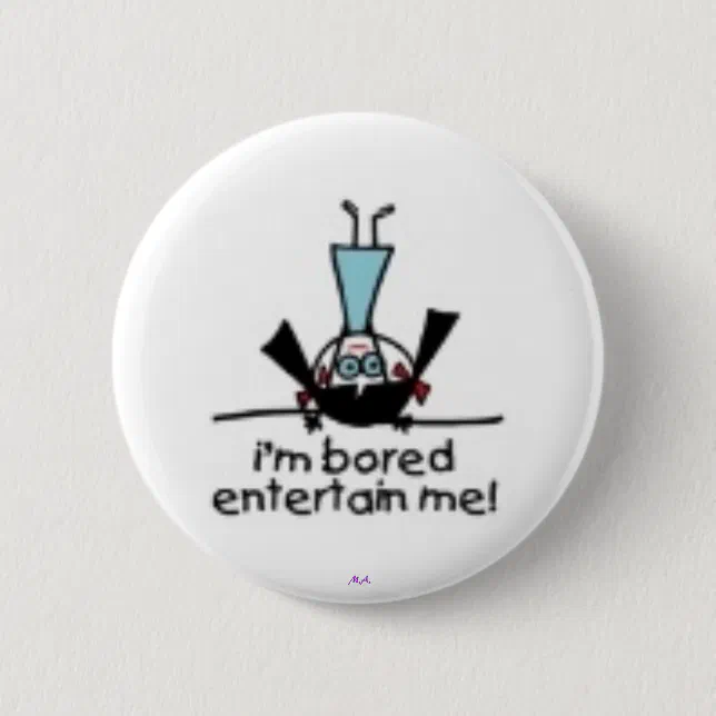 I'm Bored Button Zazzle