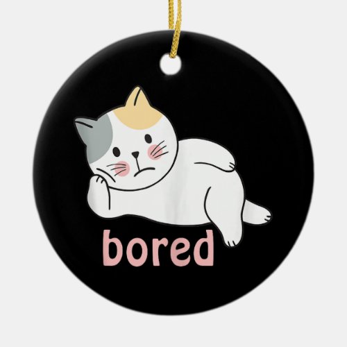 Im bored cute Kitty Cat Animal Ceramic Ornament