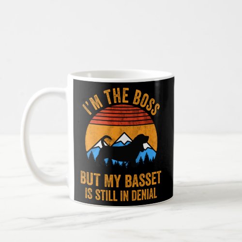 Im Boss But My Basset Still In Denial  Coffee Mug