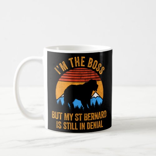 Im Boss But My St Bernard Still In Denial  Coffee Mug