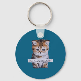 I'm Boutta Crash Out Cat Funny Meme Cat Pet Lover Keychain