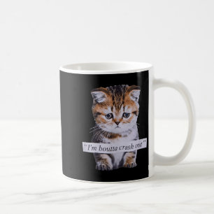 I'm Boutta Crash Out Funny Sarcasm Quotes Meme Cat Coffee Mug