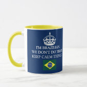 I'm Brazilian We don't of that Keep Calm thing! Mug (Left)