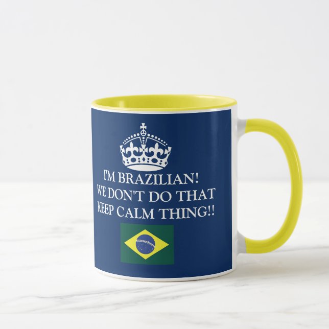 I'm Brazilian We don't of that Keep Calm thing! Mug (Right)