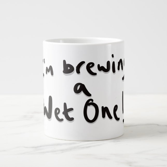 I'm brewing a wet one giant coffee mug (Front)