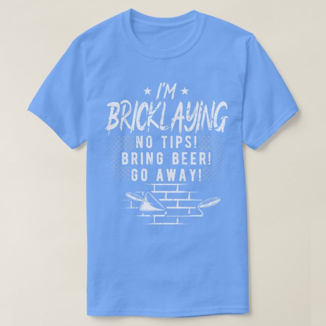 Im Bricklaying Cement Mason Design for Bricklayer T-Shirt (Design Front)