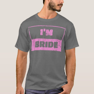 I'm Bride Wedding Day Groom 130 T-Shirt