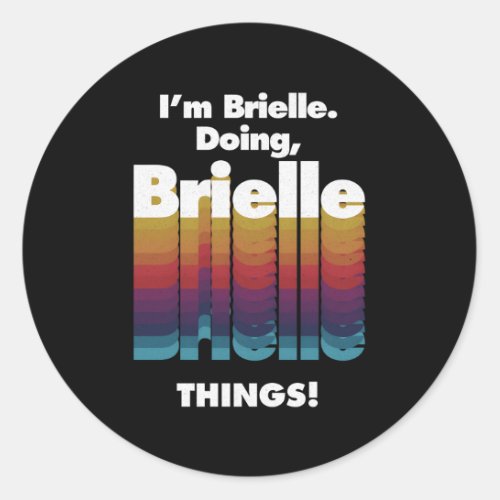 IM Brielle Doing Brielle Things Name Grunge Classic Round Sticker