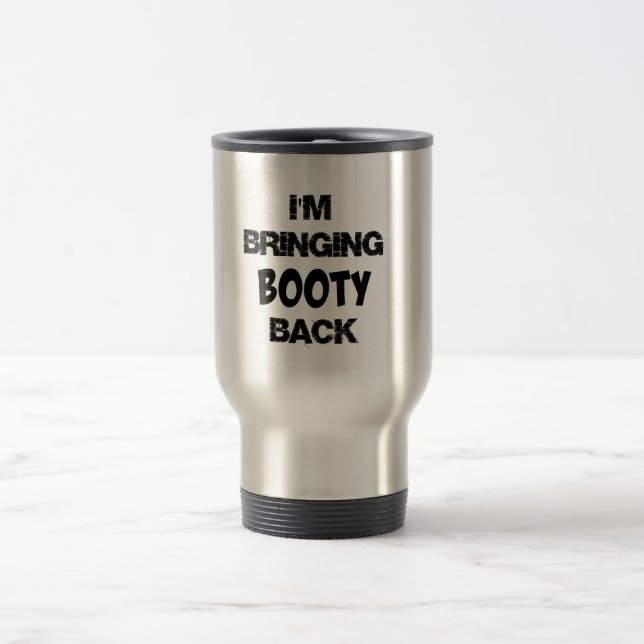 I'm Bringing Booty Back Travel Mug (Center)