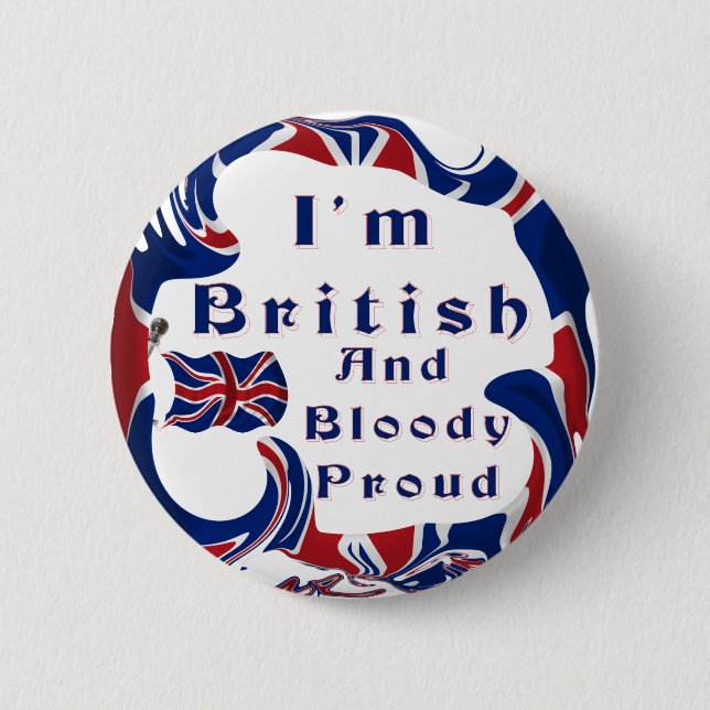 I'm British And Bloody Proud Button (Front)