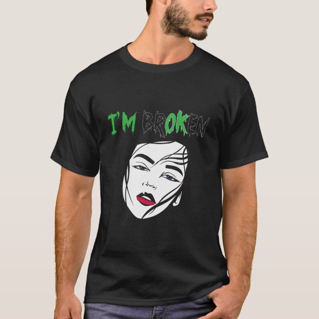 I'M Broken Mental Woman Mental Awareness Mental He T-Shirt (Front)