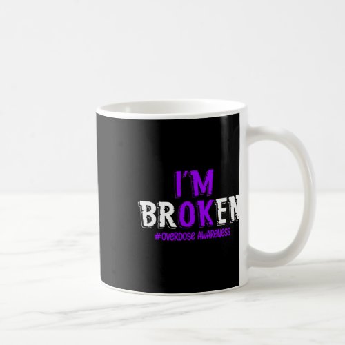 Im Broken Overdose Pruple Ribbon Overdose Awarene Coffee Mug