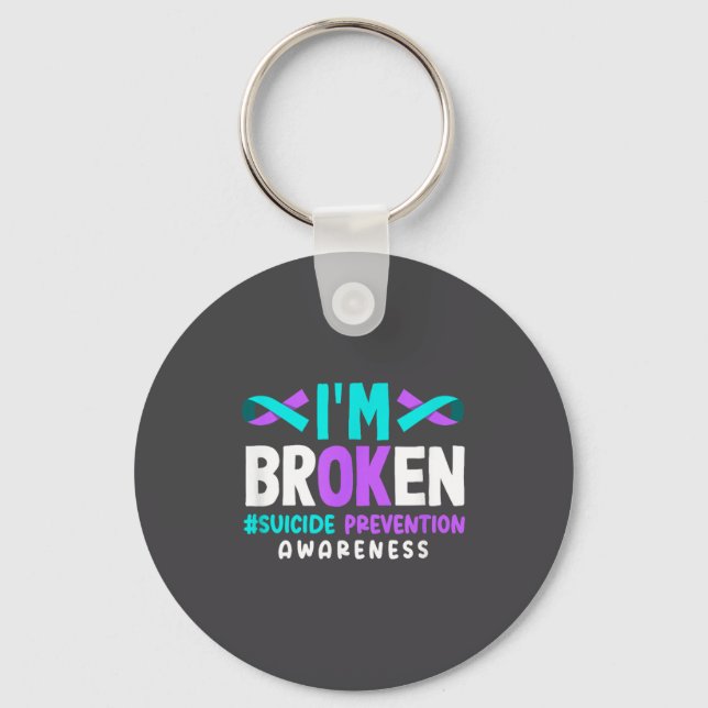 I'm Broken Suicide Prevention Awareness  Keychain (Front)