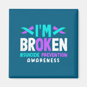 I'm Broken Suicide Prevention Awareness Magnet