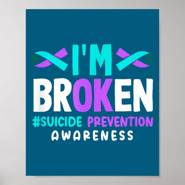 I'm Broken Suicide Prevention Awareness  Poster (Front)