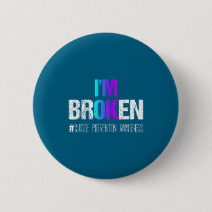 I'm Broken Teal &amp; Purple Ribbon Suicide Preven Button