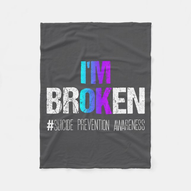 I'm Broken Teal &amp; Purple Ribbon Suicide Preven Fleece Blanket (Front)
