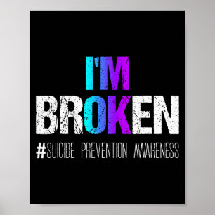 I'm Broken Teal &amp; Purple Ribbon Suicide Preven Poster