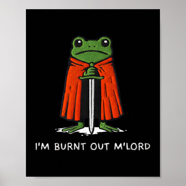 Im Burnt Out Mlord Funny Knight Frog Meme Boys Men Poster (Front)