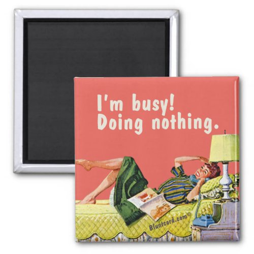 Im busy Doing nothing Magnet