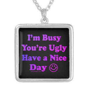 I'm Busy You're Ugly Have a Nice Day Black Purple Silver Plated Necklace