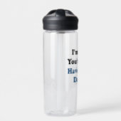 I'm Busy You're Ugly Have a Nice Day Funny Water Bottle (Front)