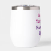 I'm Busy You're Ugly Have a Nice Day Thermal Wine Tumbler (Front)