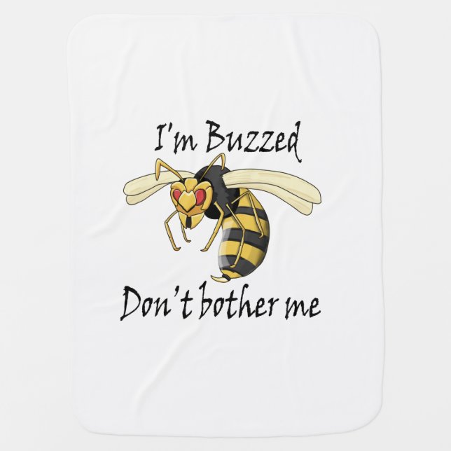 I'm buzzed don't bother me baby blanket (Front)