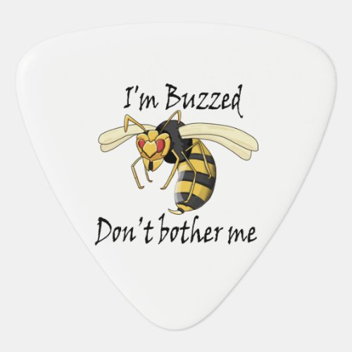 Im buzzed dont bother me guitar pick