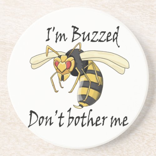 Im buzzed dont bother me sandstone coaster