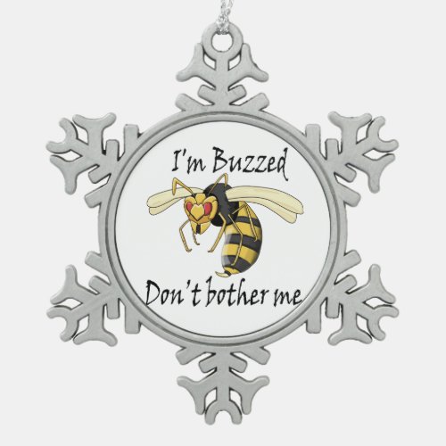 Im buzzed dont bother me snowflake pewter christmas ornament