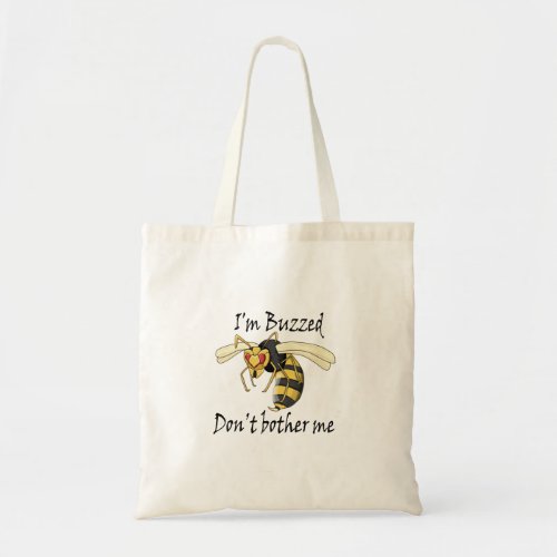 Im buzzed dont bother me tote bag